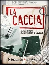 La Caccia (Progetto Abduction, file 2). E-book. Formato Mobipocket ebook di Riccardo Pietrani