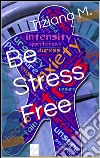 Be Stress Free . E-book. Formato EPUB ebook