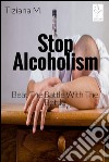 Stop alcoholism. E-book. Formato EPUB ebook