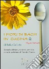 I fiori di Bach in cucina 2 Vegan version. E-book. Formato EPUB ebook di Erika Carlotti