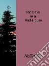 Ten days in a mad-house. E-book. Formato EPUB ebook