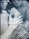 Foolish fire. E-book. Formato Mobipocket ebook di F. N. Fiorescato