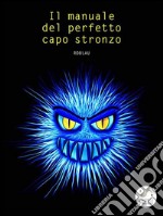 Manuale del perfetto capo stronzo. E-book. Formato EPUB ebook