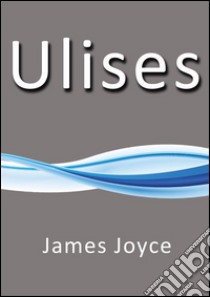 Ulises. E-book. Formato Mobipocket ebook di James Joyce
