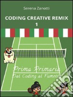 Coding Creative Remix 1 - dal Coding al Fumetto. E-book. Formato EPUB ebook