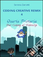 Coding Creative Remix 4 - dal Coding al Videoclip. E-book. Formato EPUB ebook