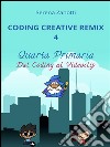 Coding Creative Remix 4 - dal Coding al Videoclip. E-book. Formato EPUB ebook di Serena Zanotti