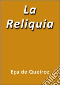 La reliquia. E-book. Formato EPUB ebook di Eça De Queirós