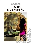Deseos sin posesión. E-book. Formato EPUB ebook di Roxana Maria Villar