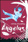 Angelus. E-book. Formato EPUB ebook di Caterina Armentano