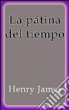 La pátina del tiempo. E-book. Formato EPUB ebook