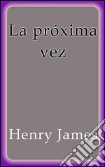 La próxima vez. E-book. Formato EPUB ebook