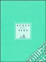 Acqua dell'Elba 2017. E-book. Formato Mobipocket ebook