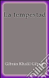 La tempestad. E-book. Formato Mobipocket ebook di Gibrán Khalil Gibrán