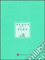 Acqua dell'Elba 2017 - English Edition. E-book. Formato Mobipocket ebook