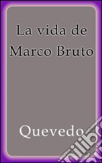 La vida de Marco Bruto. E-book. Formato EPUB ebook