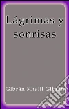 Lágrimas y sonrisas. E-book. Formato EPUB ebook di Gibrán Khalil Gibrán