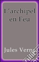 L'archipel en Feu. E-book. Formato EPUB ebook