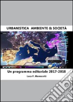 Urbanistica. Ambiente & Società. Un programma editoriale 2017-2018. E-book. Formato Mobipocket