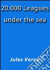 20000 leagues under the sea. E-book. Formato EPUB ebook