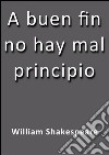 A buen fin no hay mal principio. E-book. Formato EPUB ebook