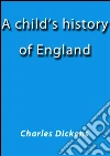 A child's history of England. E-book. Formato EPUB ebook di Charles Dickens