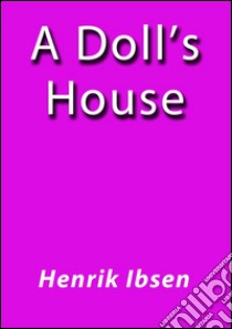 A doll's house. E-book. Formato Mobipocket ebook di Henrik Ibsen