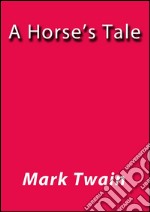 A horse's tale. E-book. Formato EPUB ebook