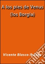 A los pies de Venus (los Borgia). E-book. Formato Mobipocket