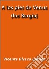 A los pies de Venus (los Borgia). E-book. Formato EPUB ebook