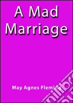 A mad marriage. E-book. Formato EPUB