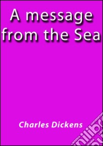 A message from the sea. E-book. Formato Mobipocket ebook di Charles Dickens