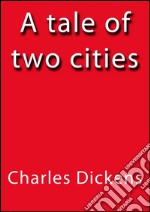 A tale of two cities. E-book. Formato EPUB ebook