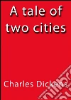 A tale of two cities. E-book. Formato Mobipocket ebook di Charles Dickens
