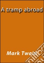 A tramp abroad. E-book. Formato EPUB ebook