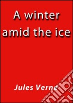 A winter amid the ice. E-book. Formato EPUB ebook