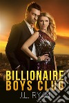 Billionaire Boys ClubA Steamy Billionaire Romance And BBW Romance Boxed Set. E-book. Formato EPUB ebook