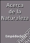 Acerca de la naturaleza. E-book. Formato EPUB ebook di Empédocles