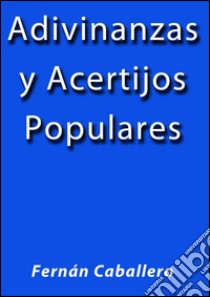 Adivinanzas y acertijos populares. E-book. Formato Mobipocket ebook di Fernán Caballero