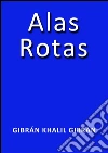 Alas rotas. E-book. Formato Mobipocket ebook di Gibrán Khalil Gibrán