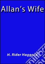 Allan's wife. E-book. Formato EPUB ebook