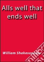 Alls well that ends well. E-book. Formato EPUB ebook