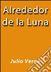 Alrededor de la Luna. E-book. Formato EPUB ebook