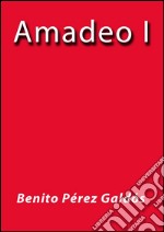 Amadeo I. E-book. Formato EPUB ebook