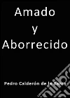 Amado y aborrecido. E-book. Formato Mobipocket ebook di Calderón De La Barca