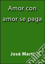 Amor con amor se paga. E-book. Formato EPUB ebook