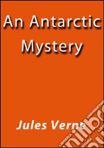 An antarctic mystery. E-book. Formato EPUB ebook