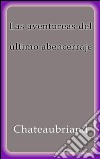 Las aventuras del último abencerraje. E-book. Formato EPUB ebook di Chateaubriand