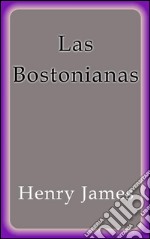 Las Bostonianas. E-book. Formato EPUB ebook