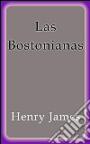 Las Bostonianas. E-book. Formato EPUB ebook